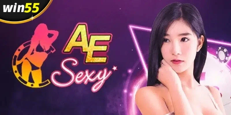 Các trò chơi giải trí hấp dẫn bậc nhất tại AE Sexy Win55