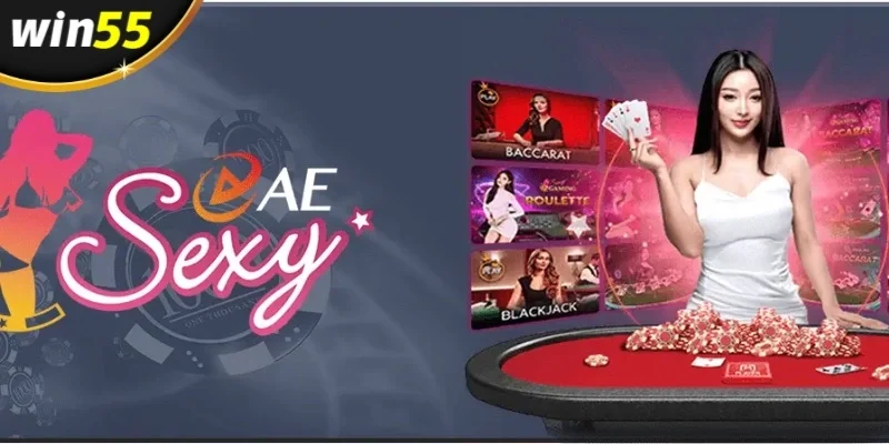 Khái quát sơ lược chung về sảnh game AE Sexy Win55